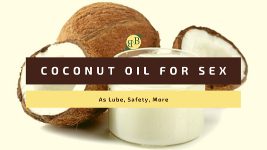 Coconut Oil for Sex: As Lube, Safety, More