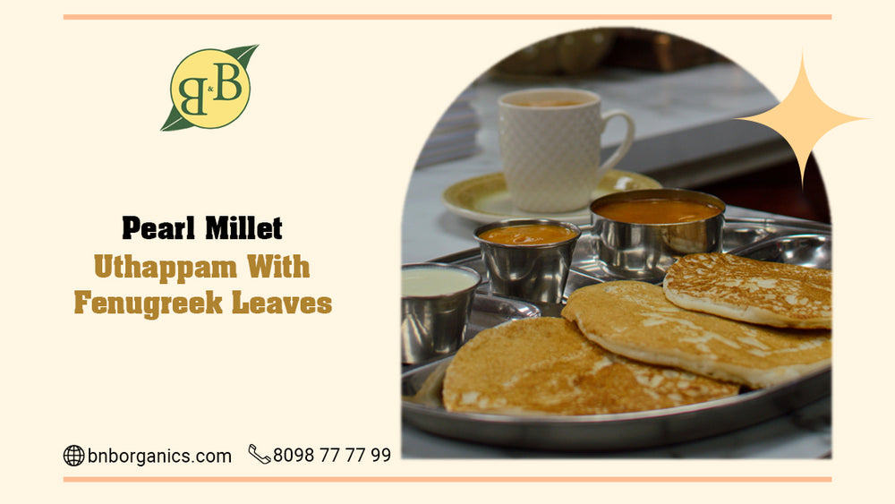 Pearl millet uthappam with fenugreek leaves